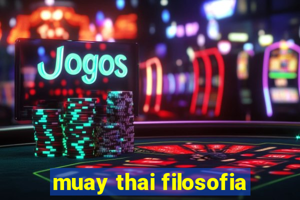 muay thai filosofia